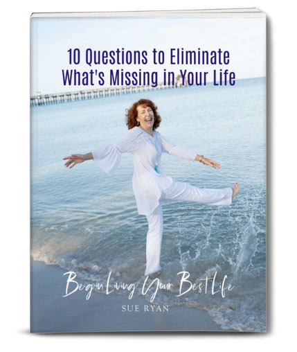 10 Questions to Eliminate What's Missing in Your Life
Begin Living Your Best Life