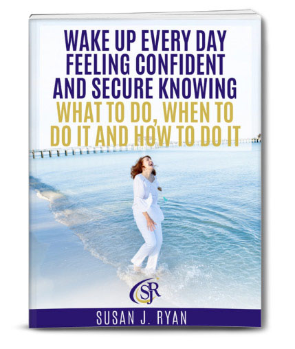 Wake Up Every day Feeling Confident and Secure Knowing What to Do, When to do it and how to do it