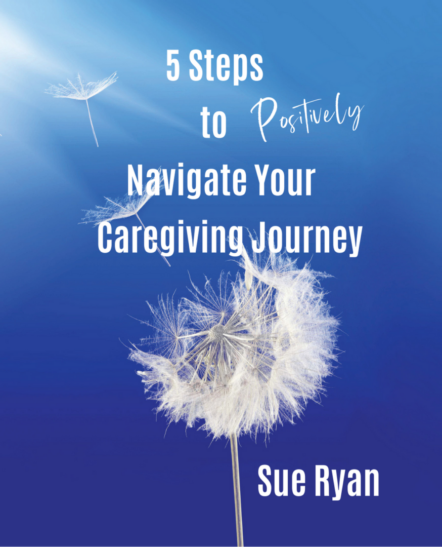 5 Steps to Positively Navigate Your Caregiving Journey Online Course